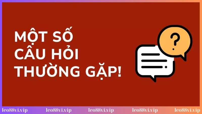 Các câu hỏi thường gặp về Leo88