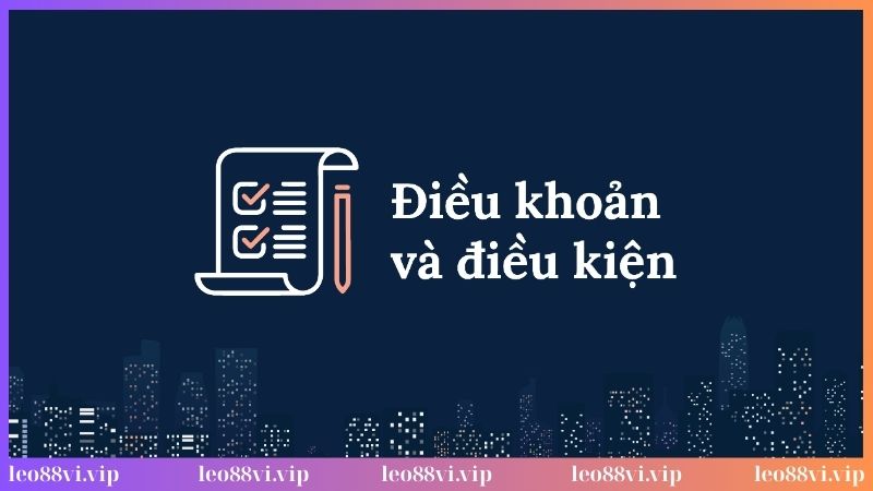 Tổng quan về điều kiện điều khoản Leo88